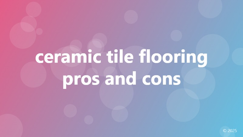 ceramic tile flooring pros and cons