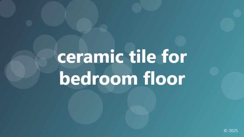 ceramic tile for bedroom floor