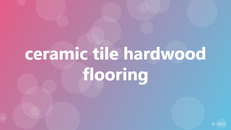 ceramic tile hardwood flooring
