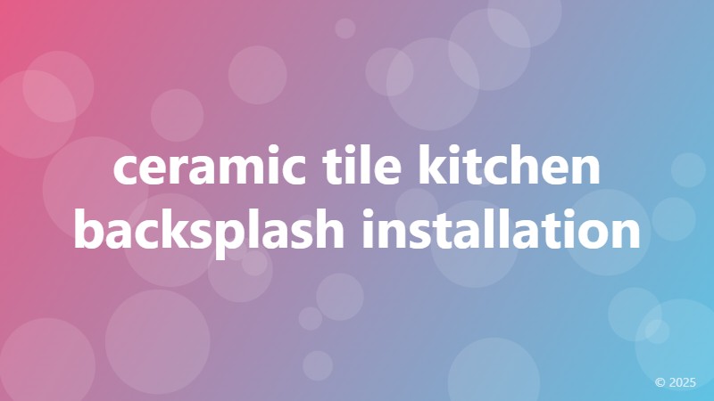ceramic tile kitchen backsplash installation