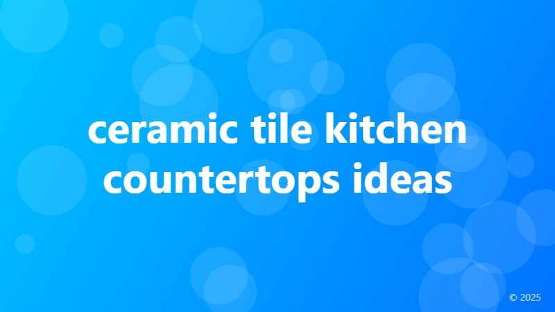 ceramic tile kitchen countertops ideas