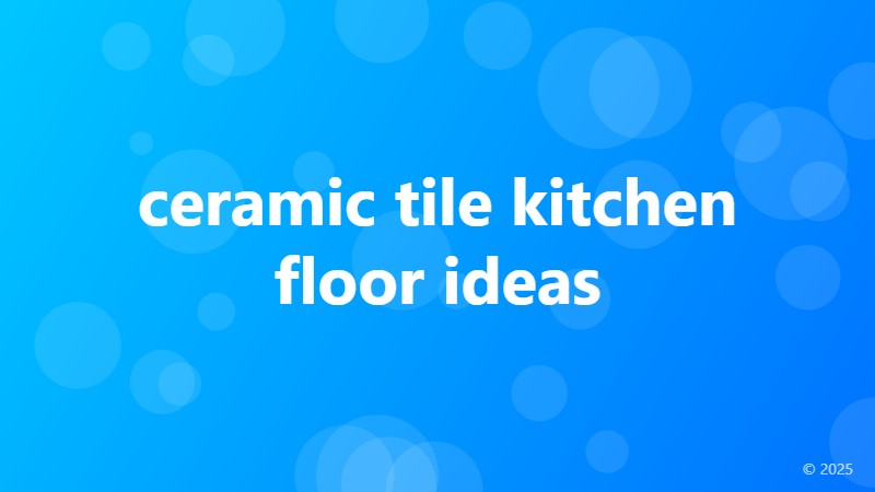 ceramic tile kitchen floor ideas