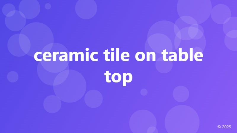 ceramic tile on table top