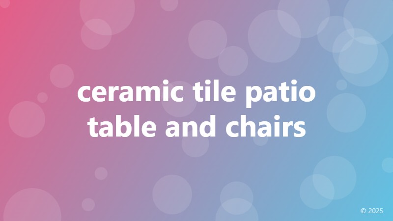 ceramic tile patio table and chairs