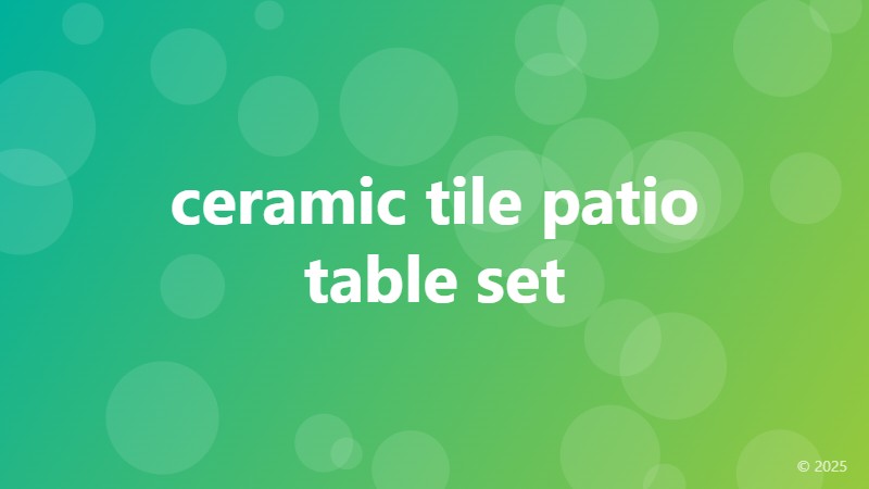 ceramic tile patio table set