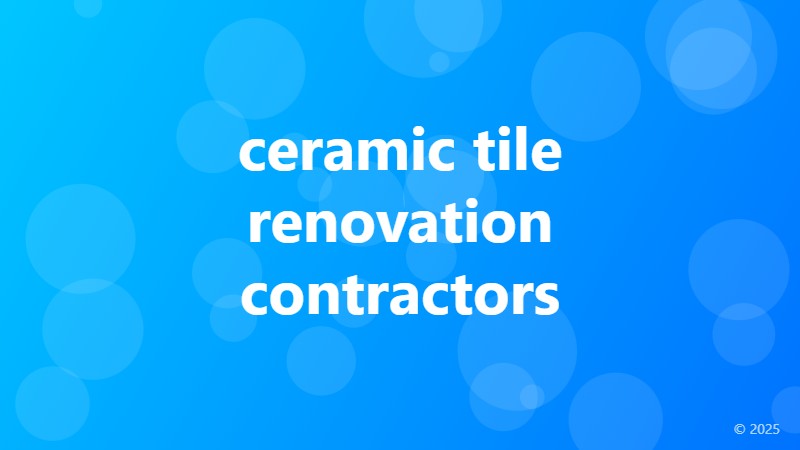 ceramic tile renovation contractors
