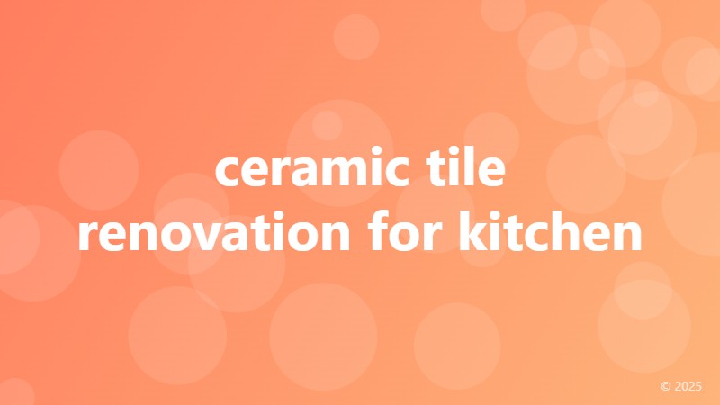 ceramic tile renovation for kitchen