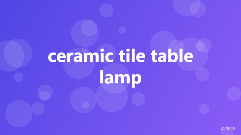 ceramic tile table lamp