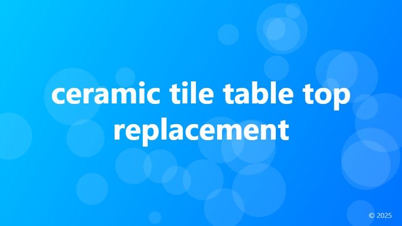 ceramic tile table top replacement