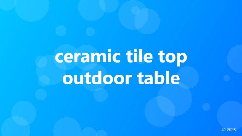 ceramic tile top outdoor table