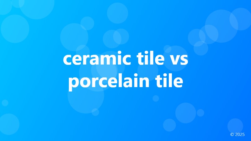 ceramic tile vs porcelain tile