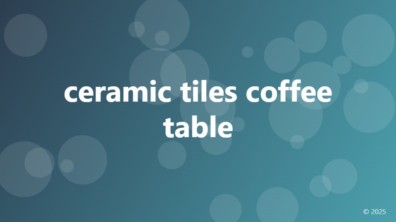 ceramic tiles coffee table