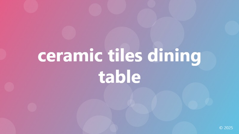 ceramic tiles dining table