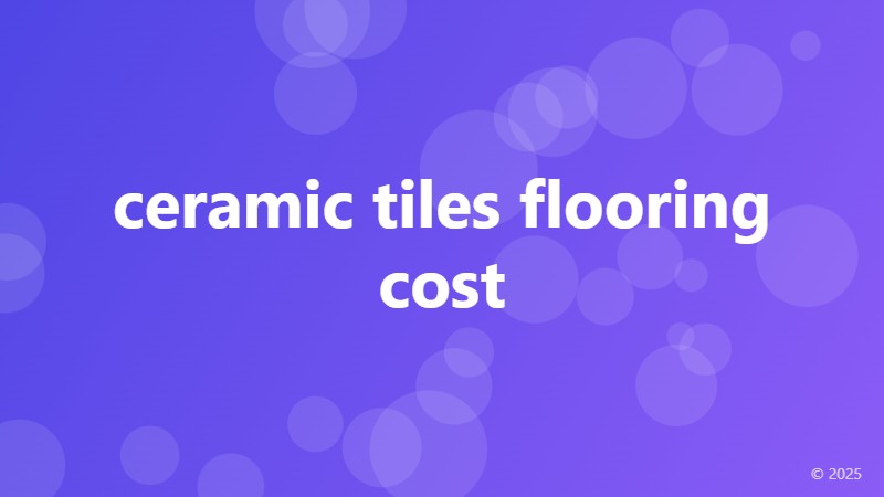 ceramic tiles flooring cost