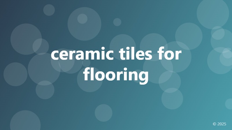 ceramic tiles for flooring