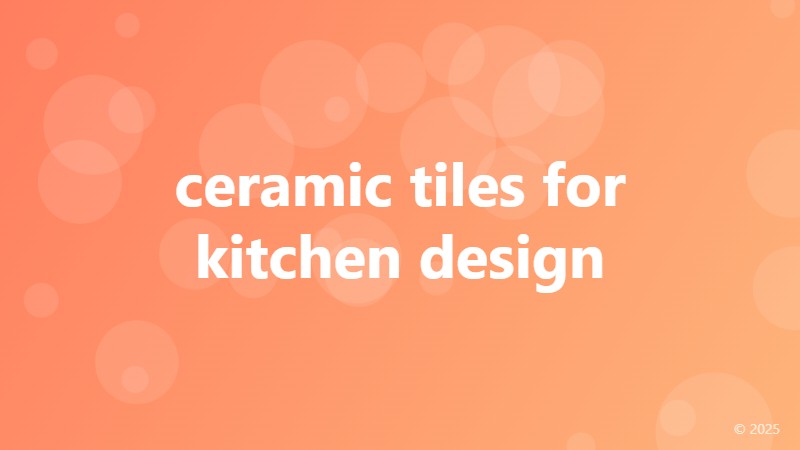 ceramic tiles for kitchen design