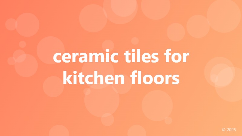 ceramic tiles for kitchen floors