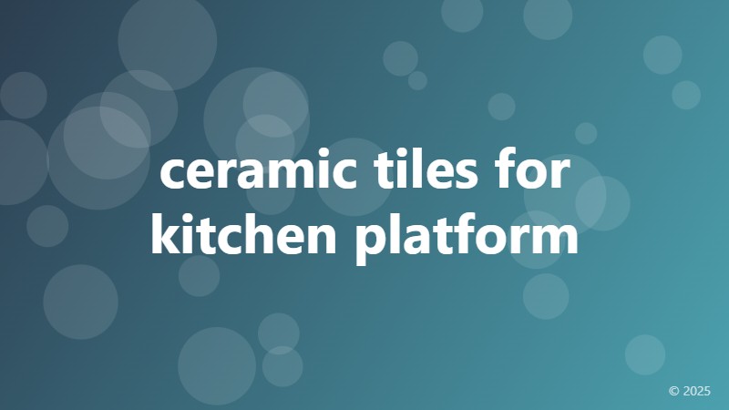 ceramic tiles for kitchen platform
