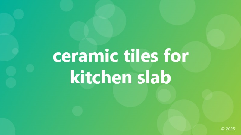 ceramic tiles for kitchen slab