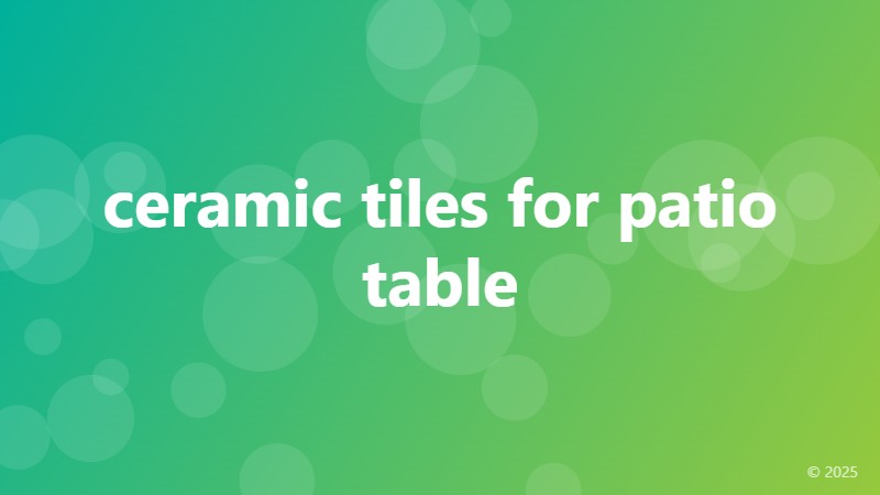 ceramic tiles for patio table