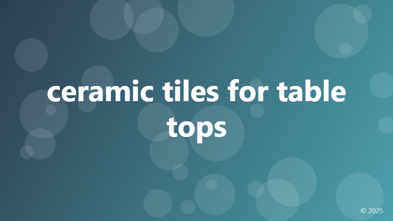 ceramic tiles for table tops