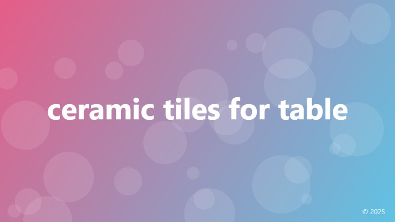 ceramic tiles for table