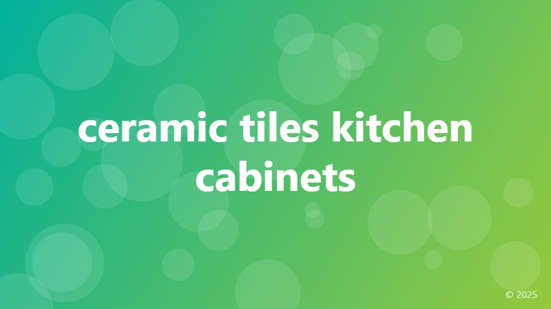 ceramic tiles kitchen cabinets