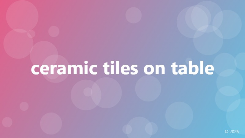ceramic tiles on table