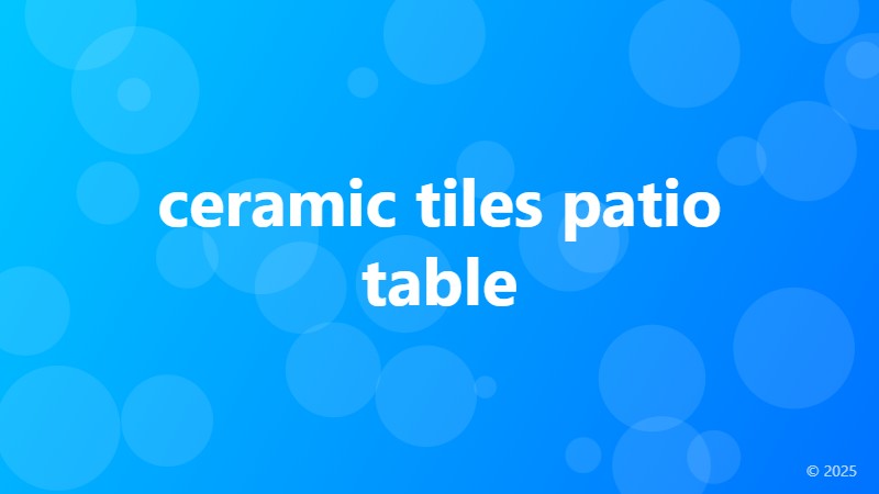 ceramic tiles patio table