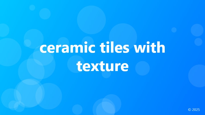 ceramic tiles with texture