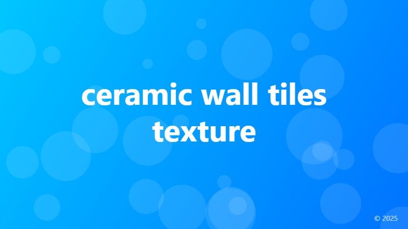 ceramic wall tiles texture
