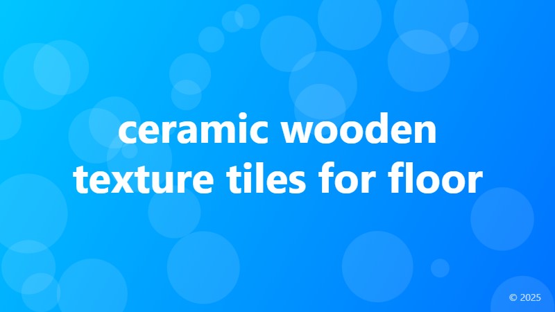 ceramic wooden texture tiles for floor