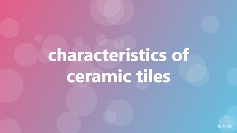 characteristics of ceramic tiles