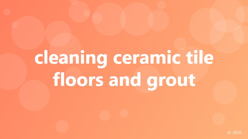 cleaning ceramic tile floors and grout