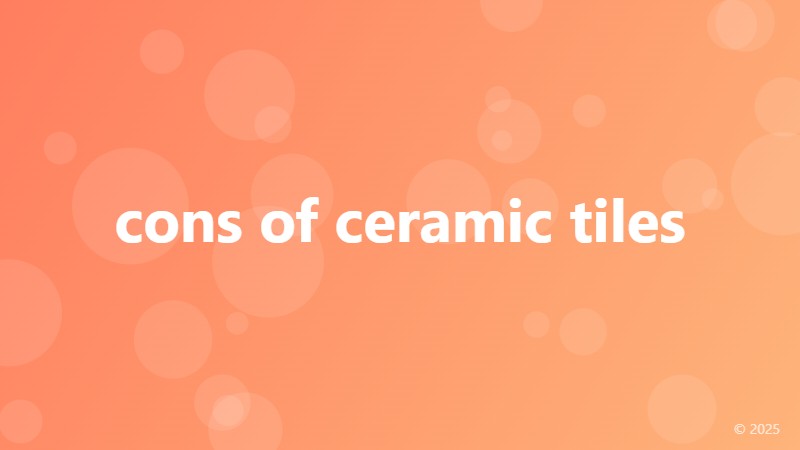 cons of ceramic tiles
