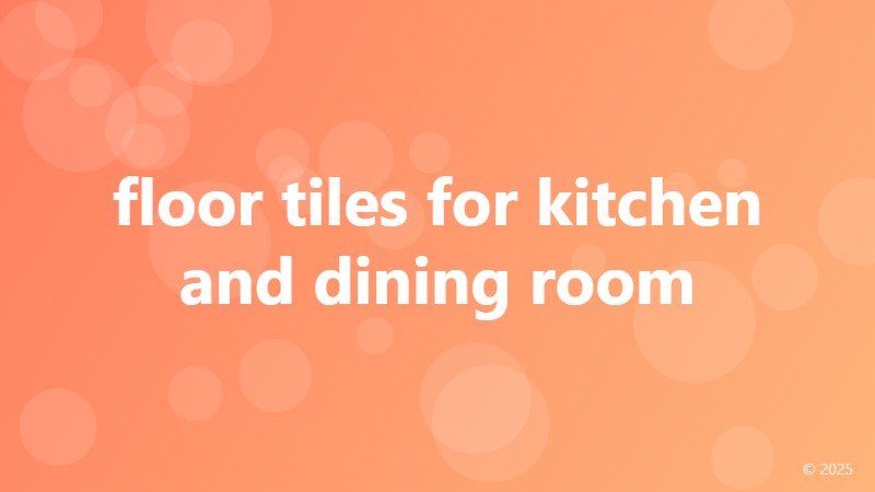 floor tiles for kitchen and dining room