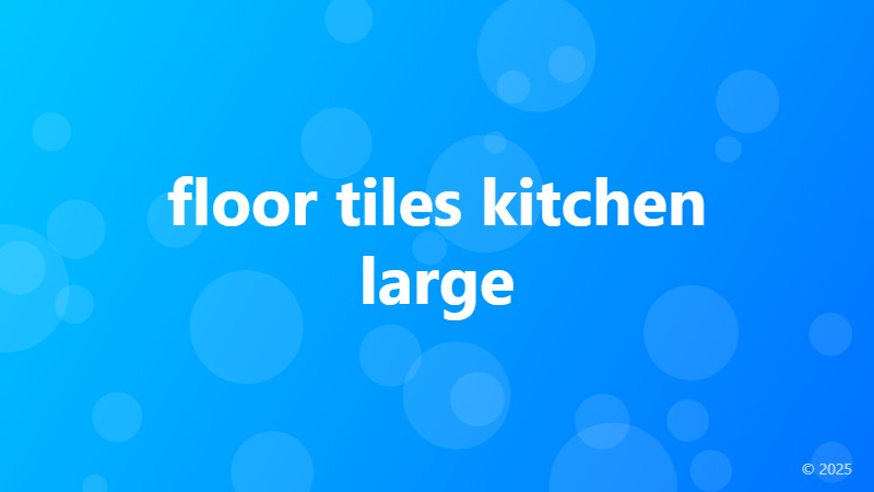 floor tiles kitchen large
