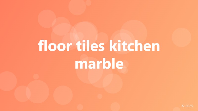 floor tiles kitchen marble