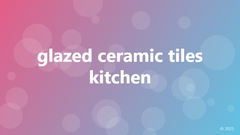 glazed ceramic tiles kitchen
