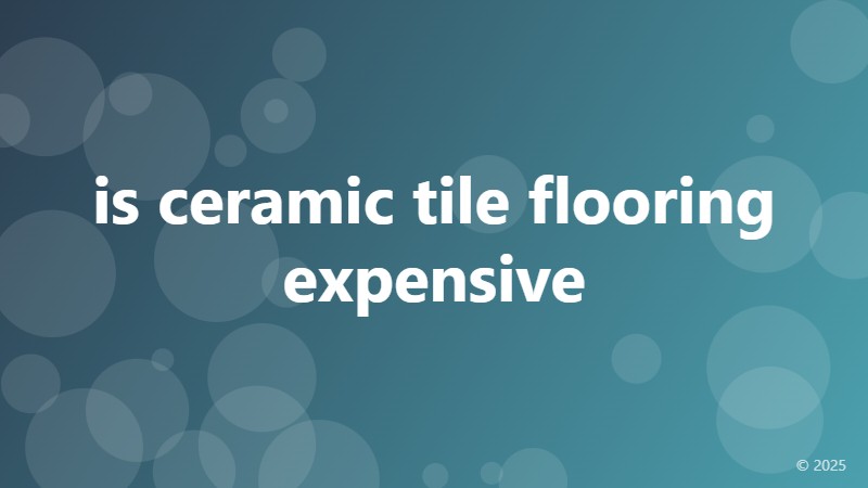 is ceramic tile flooring expensive