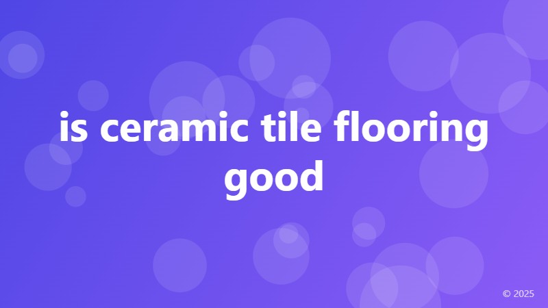 is ceramic tile flooring good