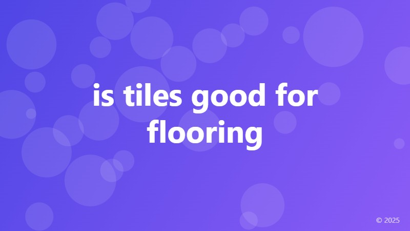is tiles good for flooring