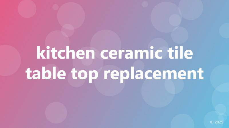 kitchen ceramic tile table top replacement