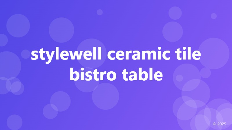 stylewell ceramic tile bistro table