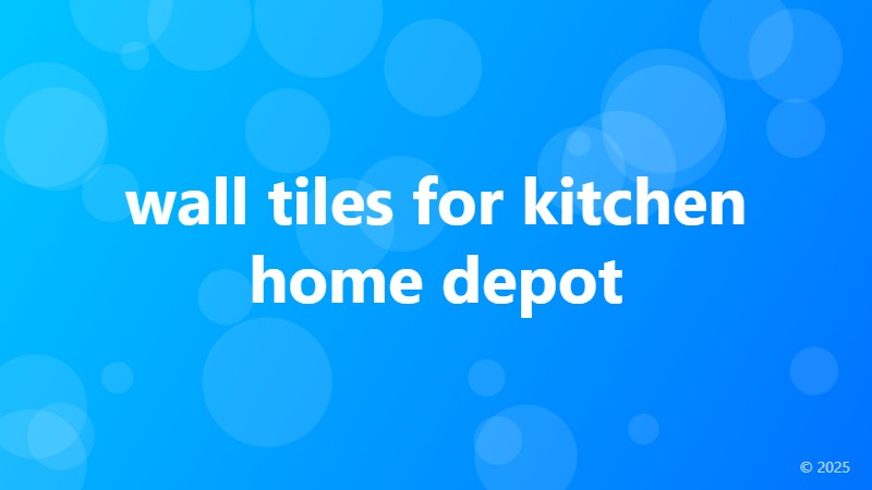 wall tiles for kitchen home depot