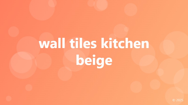 wall tiles kitchen beige