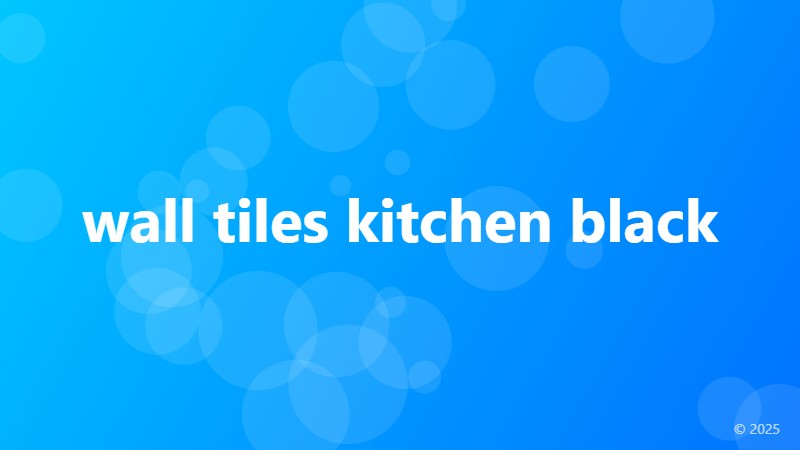 wall tiles kitchen black