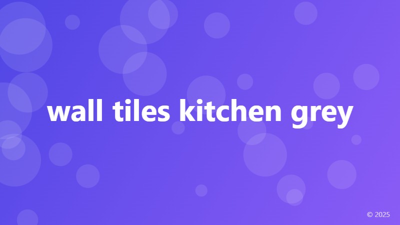 wall tiles kitchen grey