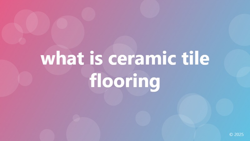 what is ceramic tile flooring