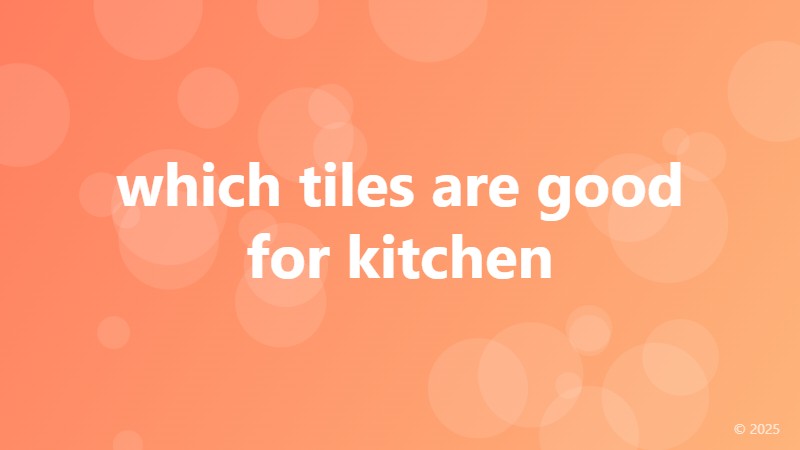 which tiles are good for kitchen